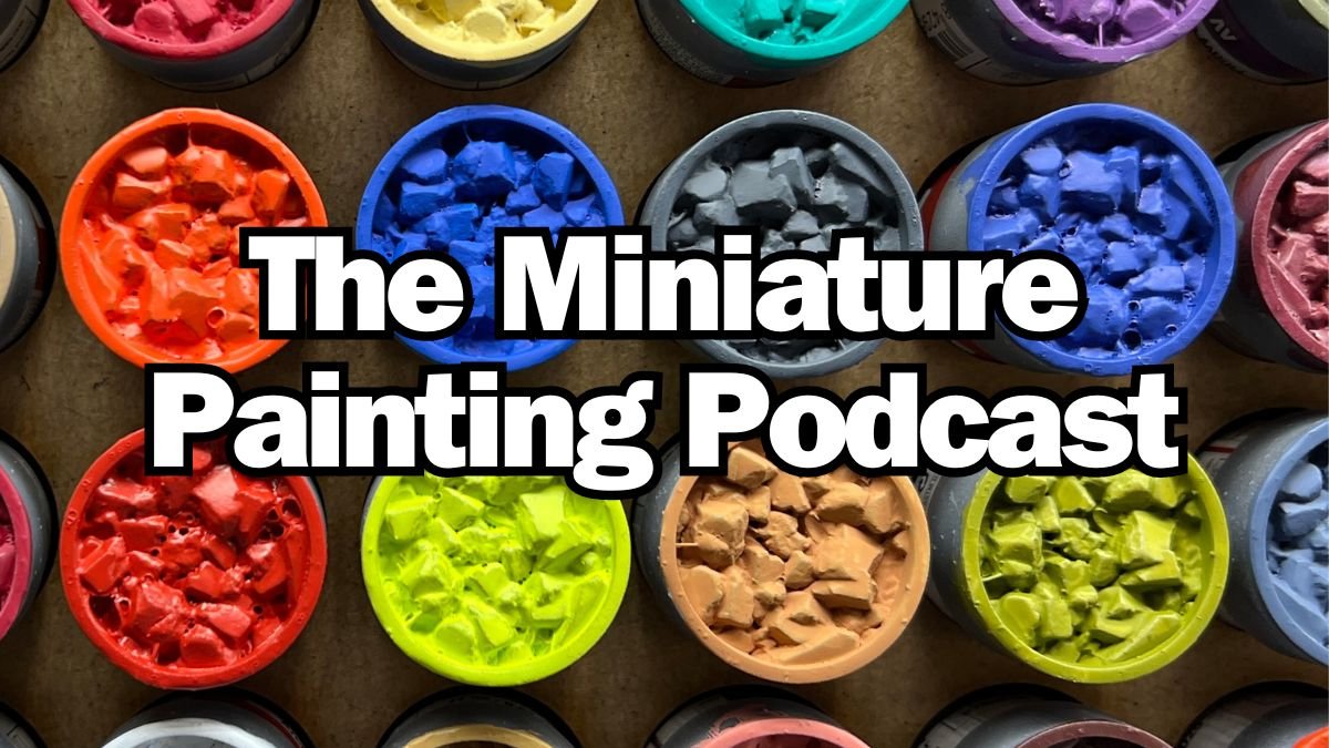 The Miniature Painting Podcast