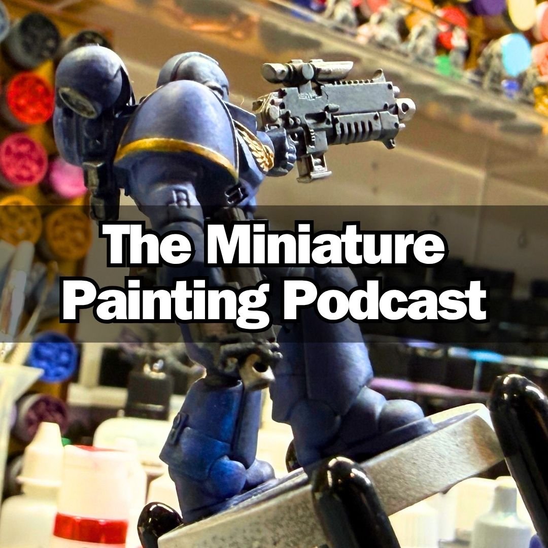 Is 3D Printing The Key To Improving As A Miniature Painter? – Ep 12 – Miniature Painting Podcast episode artwork